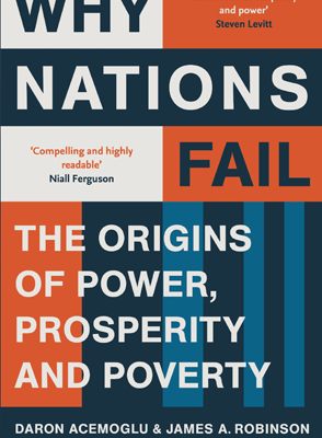 Why Nations Fail by Daron Acemoglu and James A Robinson