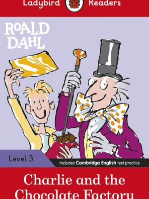 LADYBIRD READERS: L-3: ROALD DAHL: CHARLIE AND THE CHOCOLATE FACTORY