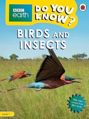 DO YOU KNOW? BBC EARTH LEVEL 1 BIRDS AND INSECTS