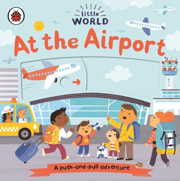 LITTLE WORLD: AT THE AIRPORT, A PUSH-AND-PULL ADVENTURE