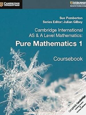 CAMBRIDGE INTERNATIONAL AS & A LEVEL MATHEMATICS PURE MATHEMATICS 1 COURSEBOOK