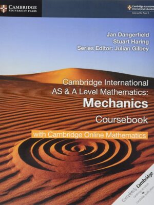 CAMBRIDGE INTERNATIONAL AS & A LEVEL MATHEMATICS MECHANICS COURSEBOOK WITH CAMBRIDGE ONLINE MATHEMATICS (2 YEARS)
