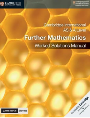 CAMBRIDGE INTERNATIONAL AS AND A LEVEL FURTHER MATHEMATICS WORKED SOLUTIONS MANUAL WITH CAMBRIDGE ELEVATE EDITION