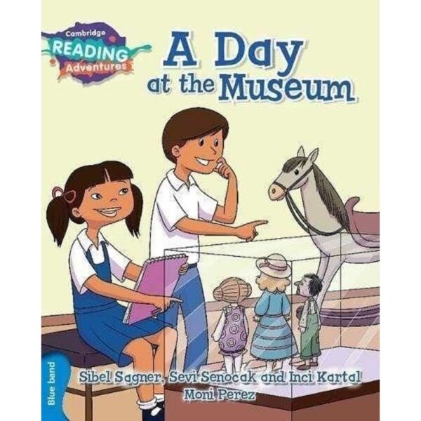 CAMBRIDGE READING ADVENTURES: BLUE BAND: A DAY AT THE MUSEUM
