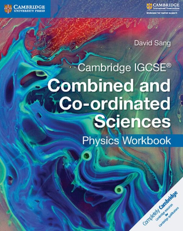 CAMBRIDGE IGCSEÂ® COMBINED AND CO-ORDINATED SCIENCES PHYSICS WORKBOOK