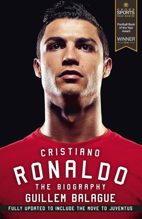 CRISTIANO RONALDO THE AWARD-WINNING BIOGRAPHY