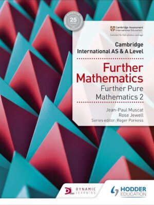 CAMBRIDGE INTERNATIONAL AS AND A LEVEL FURTHER MATHEMATICS: FURTHER PURE MATHEMATICS 2