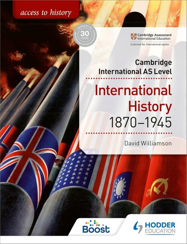 ACCESS TO HISTORY FOR CAMBRIDGE INTERNATIONAL AS LEVEL: INTERNATIONAL HISTORY 1870-1945