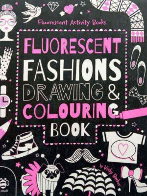 FLUORESCENT FASHIONS DRAWING & COLOURING BOOK