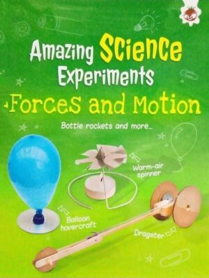 AMAZING SCIENCE EXPERIMENTS: FORCES AND MOTION