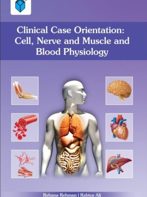 CLINICAL CASE ORIENTATION: CELL, NERVE AND MUSCLE AND BLOOD PHYSIOLOGY
