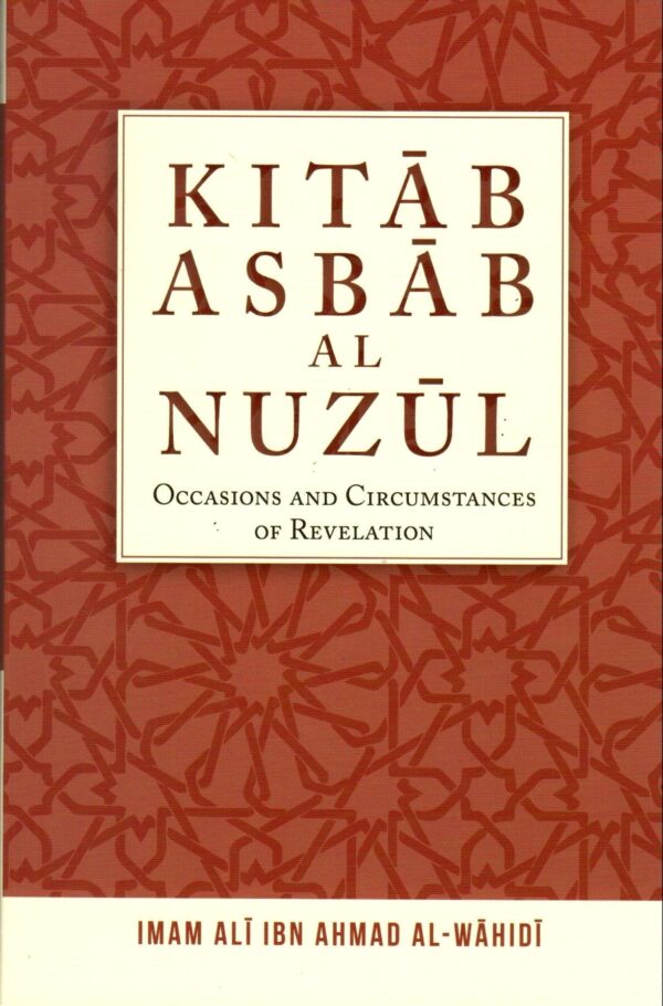 KITAB ASBAB AL NUZUL: OCCASIONS AND CIRCUMSTANCES OF REVELATION PB 2015