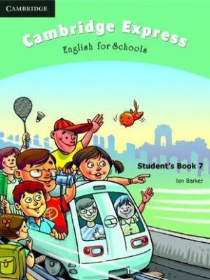 CAMBRIDGE EXPRESS- ENGLISH FOR SCHOOLS STUDENTS BOOK 7(pb)