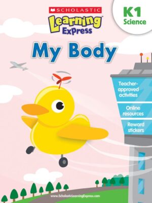 SCHOLASTIC LEARNING EXPRESS: K-1 MY BODY (SCIENCE) (pb)