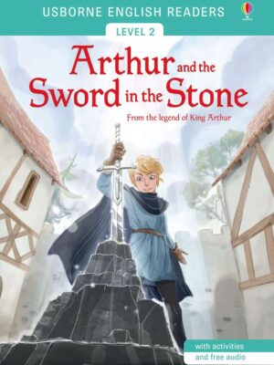 USBORNE ENGLISH READERS LEVEL 2- ARTHUR AND THE SWORD IN THE STONE