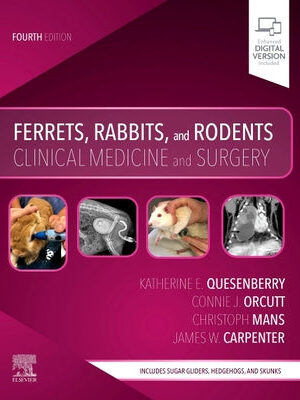 Ferrets, Rabbits, and Rodents: Clinical Medicine and Surgery